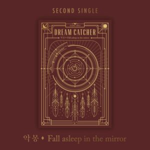 [DREAMCATCHER] 악몽 - FALL ASLEEP IN THE MIRROR (2ND SINGLE ALBUM)